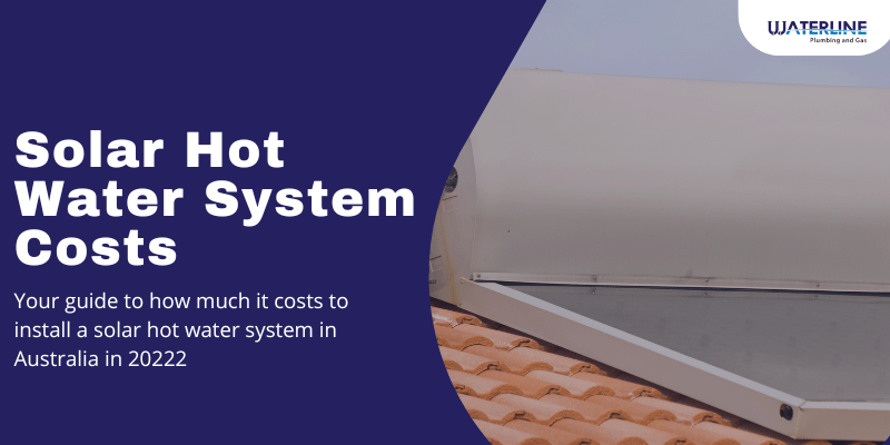 Solar Hot Water System Costs Australia 2022