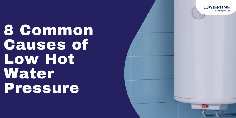 8 Common Causes of Low Hot Water Pressure